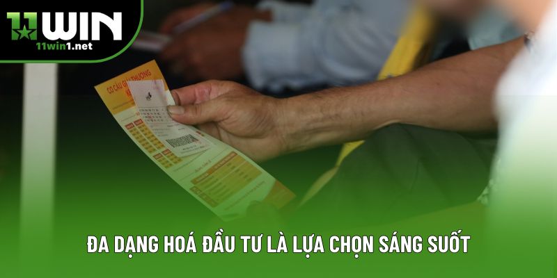 Đa dạng hoá đầu tư là lựa chọn sáng suốt Đa dạng hoá đầu tư là lựa chọn sáng suốt