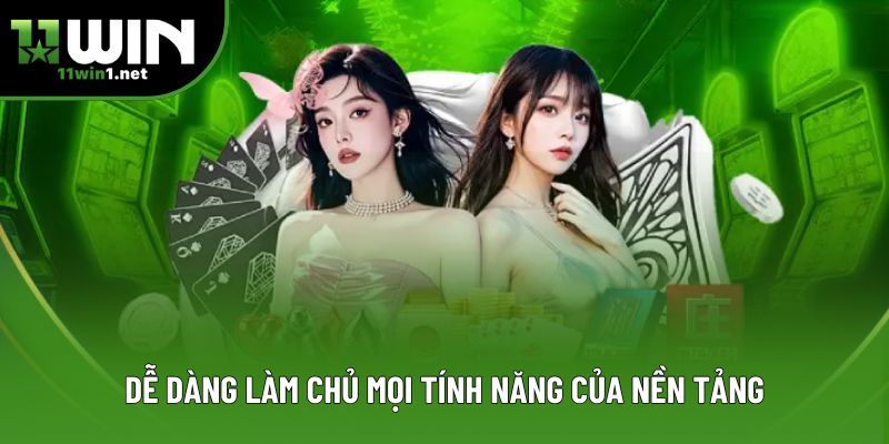 Dễ dàng làm chủ mọi tính năng của nền tảng Dễ dàng làm chủ mọi tính năng của nền tảng