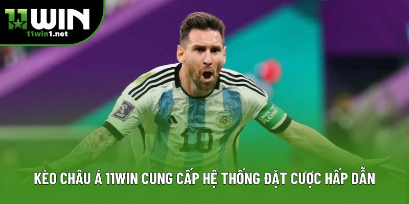 Kèo châu Á 11win cung cấp hệ thống đặt cược hấp dẫn