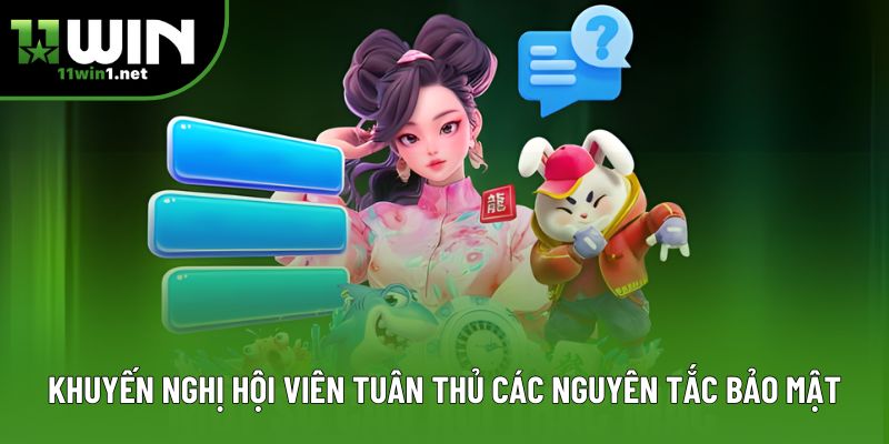 Khuyến nghị hội viên tuân thủ các nguyên tắc bảo mật Khuyến nghị hội viên tuân thủ các nguyên tắc bảo mật