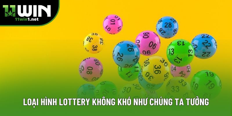 Loại hình lottery không khó như chúng ta tưởng