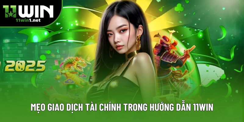 Mẹo giao dịch tài chính trong hướng dẫn 11win Mẹo giao dịch tài chính trong hướng dẫn 11win