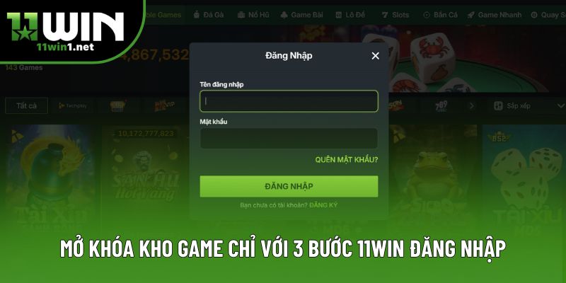 Mở khóa kho game chỉ với 3 bước 11win đăng nhập Mở khóa kho game chỉ với 3 bước 11win đăng nhập