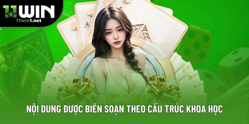 Nội dung được biên soạn theo cấu trúc khoa học Nội dung được biên soạn theo cấu trúc khoa học