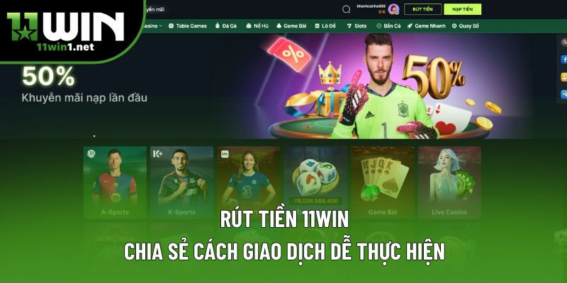 Rút Tiền 11win: Chia Sẻ Cách Giao Dịch Dễ Thực Hiện