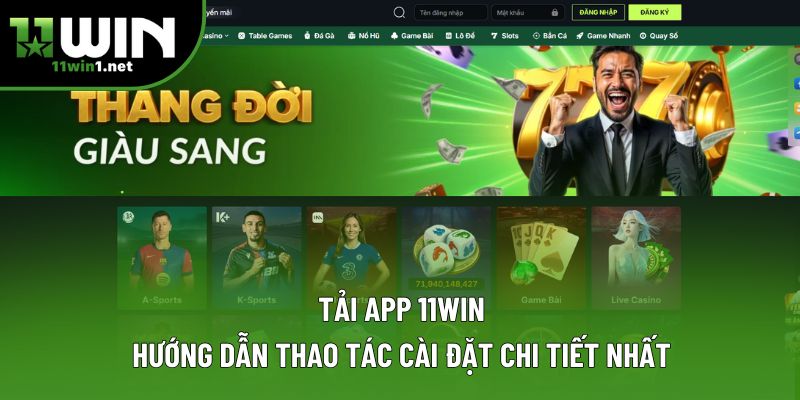 Tải App 11win: Hướng Dẫn Thao Tác Cài Đặt Chi Tiết Nhất