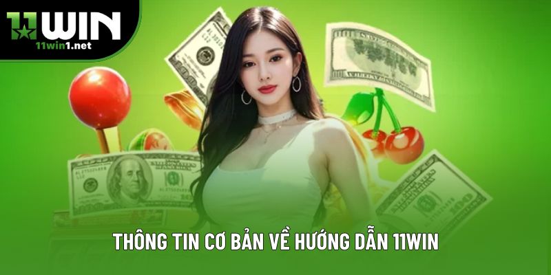 Thông tin cơ bản về hướng dẫn 11win Thông tin cơ bản về hướng dẫn 11win