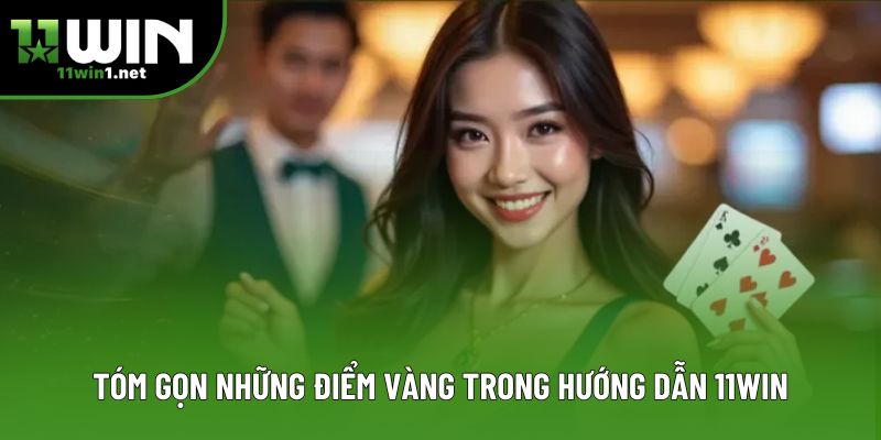 Tóm gọn những điểm vàng trong hướng dẫn 11win Tóm gọn những điểm vàng trong hướng dẫn 11win