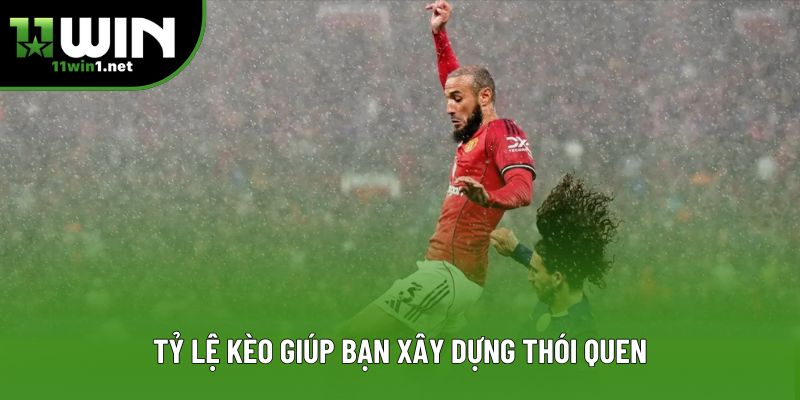 Tỷ lệ kèo giúp bạn xây dựng thói quen Tỷ lệ kèo giúp bạn xây dựng thói quen